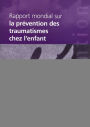 Rapport mondial sur la prévention des traumatismes de l'enfant