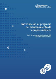 Title: Introducción al programa de mantenimiento de equipos médicos, Author: World Health Organization