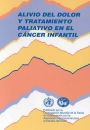 Alivio del dolor y tratamiento paliativo en el cancer infantil