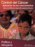 Title: Control del cáncer.tion. Aplicación de los conocimientos: Política y abogacía, Author: World Health Organization