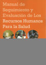 Manual de seguimiento y evaluación de los recursos humanos para la salud: Con aplicaciones especiales para los países de ingresos bajos y medianos