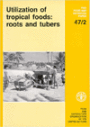 Utilization of Tropical Foods: Roots and Tubers