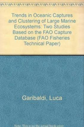 Trends in Oceanic Captures and Clustering of Large Marine Ecosystems: Two Studies Based On the FAO Capture Database