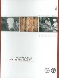 Title: Good Practices for the Meat Industry, Author: Food and Agriculture Organization of the United Nations