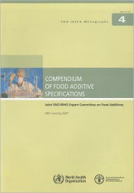 Title: Compendium of Food Additive Specifications: Joint FAO/WHO Expert Committee On Food Additives - 68Th Meeting 2007, Author: Food and Agriculture Organization of the United Nations