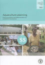 Aquaculture Planning: Policy Formulation And Implementation For Sustainable Development: FAO Fisheries And Aquaculture Technical Paper No. 542