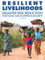 Resilient Livelihoods Disaster Risk Reduction For Food And Nutrition Security