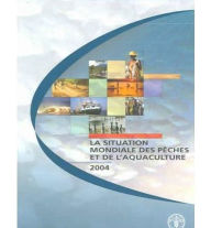 Title: La Situation Mondiale Des Peches et de L'Aquaculture 2004, Author: Food and Agriculture Organization of the United Nations