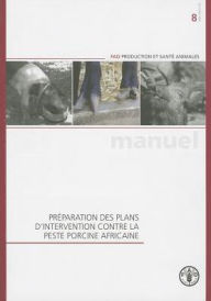 Title: Pr?paration des plans d'intervention contre la peste porcine africaine, Author: Food and Agriculture Organization of the United Nations