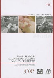 Title: Bonnes pratiques en mati?re de bios?curit? dans le secteur porcin, Author: Food and Agriculture Organization of the United Nations
