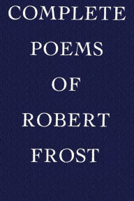 Title: Complete Poems of Robert Frost, Author: Robert Frost