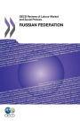 OECD Reviews of Labour Market and Social Policies: Russian Federation