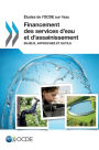 tudes de l'OCDE sur l'eau Financement des services d'eau et d'assainissement: Enjeux, approches et outils