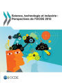 Science, Technologie Et Industrie: Perspectives de L'Ocde 2012