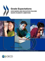 PISA Grade Expectations: How Marks and Education Policies Shape Students' Ambitions