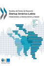 Estudios del Centro de Desarrollo Startup America Latina: Promoviendo La Innovacion En La Region