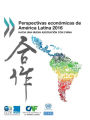 Perspectivas Economicas de America Latina 2016: Hacia Una Nueva Asociacion Con China