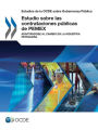 Estudios de la OCDE sobre Gobernanza Pública Estudio sobre las contrataciones públicas de PEMEX: Adaptándose al cambio en la industria petrolera
