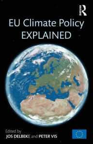 Title: EU Climate Policy Explained / Edition 1, Author: Jos Delbeke