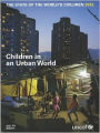 The State of the World's Children, 2012: Children in an Urban World