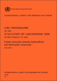 Title: Certain polycyclic aromatic hydrocarbons and heterocyclic compounds. IARC Vol .3, Author: World Health Organization