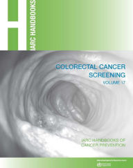 Title: Colorectal Cancer Screening, Author: International Agency for Research on Cancer