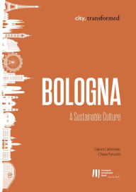 Title: Bologna: A Sustainable Culture, Author: Gianni Carbonaro