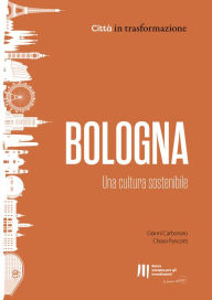 Title: Bologna: Una cultura sostenibile, Author: Gianni Carbonaro