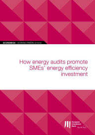 Title: EIB Working Papers 2019/02 - How energy audits promote SMEs' energy efficiency investment, Author: European Investment Bank