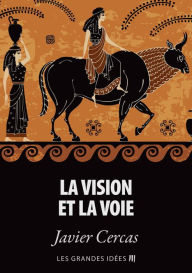 Title: La vision et la voie, Author: Javier Cercas