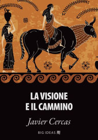 Title: La visione e il cammino, Author: Javier Cercas