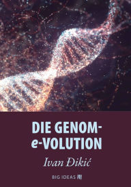 Title: Die Genom-E-volution, Author: Ivan Dikic