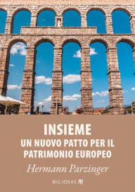 Title: Insieme - Un nuovo Patto per il patrimonio europeo, Author: Hermann Parzinger