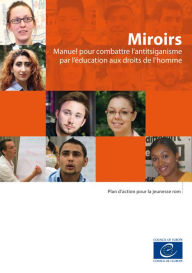Title: Miroirs - Manuel pour combattre l'antitsiganisme par l'éducation aux droits de l'homme, Author: Ellie Keen