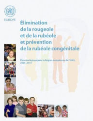 Title: Elimination de la rougeole et de la rubéole et prévention de la rubéole congénitale: Plan stratégique pour la Région européenne de l'OMS 2005-2010, Author: Centers of Disease Control