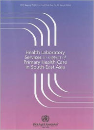 Title: Health Laboratory Services in Support of Primary Health Care in South-East Asia, Author: WHO Regional Office for South-East Asia