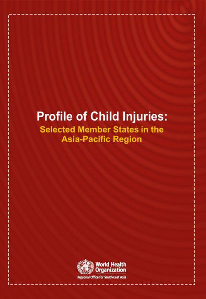 Profile of Child Injuries: Selected Member States in the Asia-Pacific Region