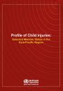 Profile of Child Injuries: Selected Member States in the Asia-Pacific Region