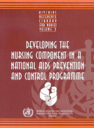 Title: Developing the Nursing Component in a National AIDS Prevention and Control Programme, Author: WHO Regional Office for the Western Pacific