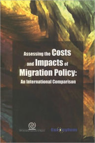 Title: Assessing the Costs and Impacts of Migration Policy: An International Comparison, Author: International Organization for Migration