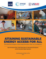 Title: Attaining Sustainable Energy Access for All: Third Asia-Pacific Dialogue on Clean Energy Governance, Policy, Law, and Regulation, Author: Kala Mulqueeny