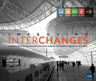 Title: Improving Interchanges: Toward Better Multimodal Railway Hubs in the People's Republic of China, Author: Asian Development Bank