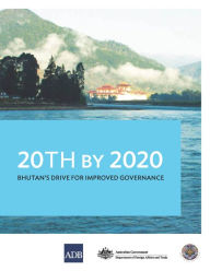 Title: 20th by 2020: Bhutan's Drive for Improved Governance, Author: Asian Development Bank