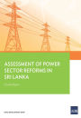 Assessment of Power Sector Reforms in Sri Lanka: Country Report