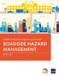 Title: CAREC Road Safety Engineering Manual 3: Roadside Hazard Management, Author: Asian Development Bank