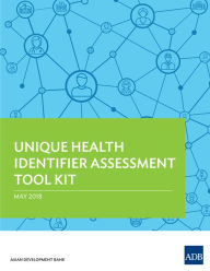 Title: Unique Health Identifier Assessment Tool Kit, Author: Asian Development Bank
