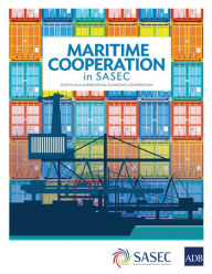 Title: Maritime Cooperation in SASEC: South Asia Subregional Economic Cooperation, Author: Asian Development Bank