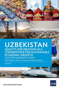 Title: Uzbekistan: Quality Job Creation as a Cornerstone for Sustainable Economic Growth, Author: Asian Development Bank