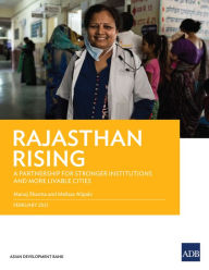 Title: Rajasthan Rising: A Partnership for Strong Institutions and More Livable Cities, Author: Manoj Sharma