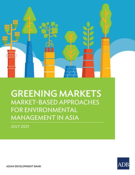 Greening Markets: Market-Based Approaches for Environmental Management in Asia